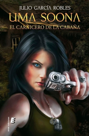 El carnicero de la cabaña (Uma Soona, #3)