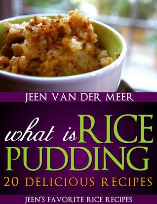 What is Rice Pudding - 20 Delicious Recipes