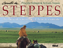 Carnets de steppes : A cheval à travers l'Asie Centrale (Hardcover)