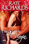 Two Men and a Virgin by Kate Richards Two Men and a Virgin by Kate Richards