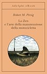 Lo Zen e l'arte della manutenzione della motocicletta by Robert M. Pirsig