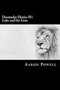 Doomsday Diaries IV: Luke and the Lion