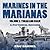 Marines In the Marianas: A Pictorial Record (Volume 2)