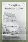 North Star of Herschel Island - The Last Canadian Arctic Fur ... by R. Bruce Macdonald North Star of Herschel Island - The Last Canadian Arctic Fur ... by R. Bruce Macdonald
