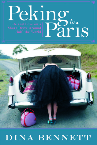 Peking to Paris: Life and Love on a Short Drive Around Half the World (Hardcover)