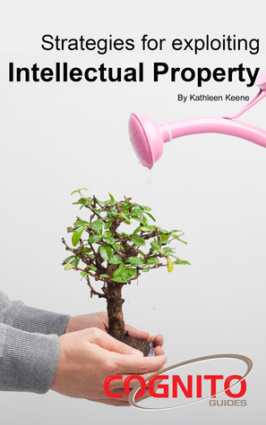 Strategies for Exploiting Intellectual Property (Cognito Guides)