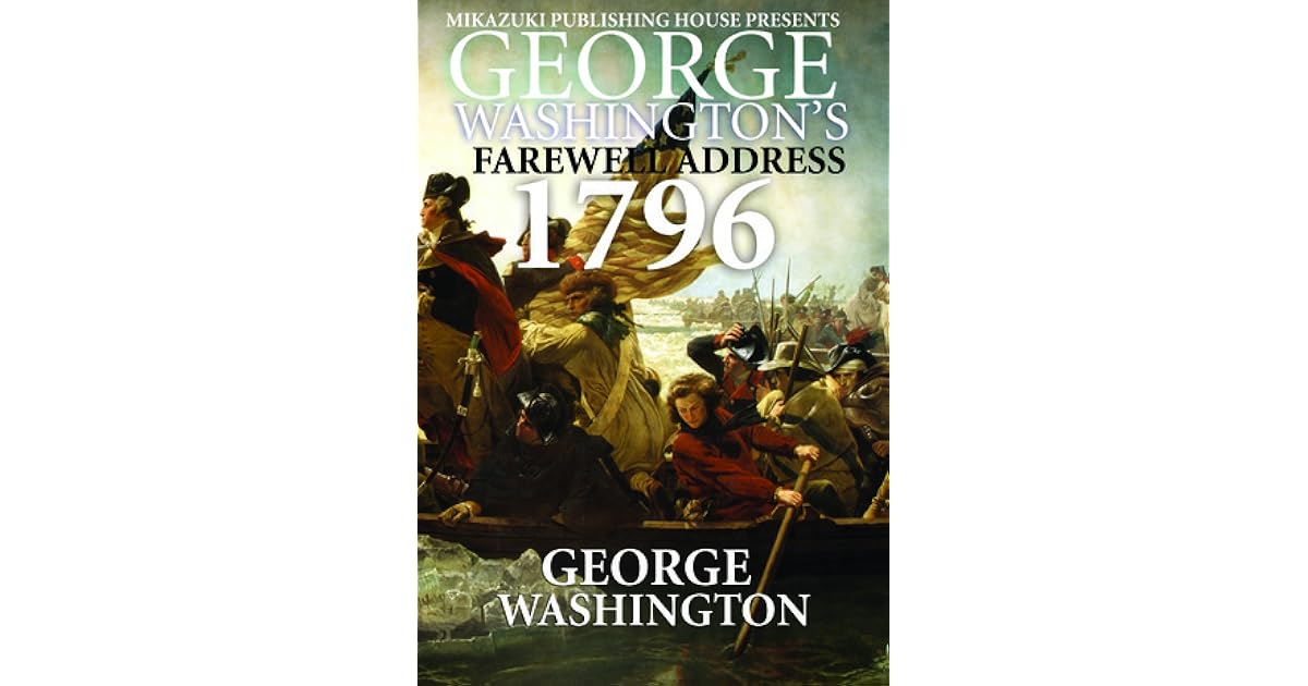 Washington's Farewell Address 1796 Speech by Washington