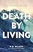 Death by Living: Life Is Me...