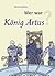 Wer war König Artus? by Edmund Jacoby