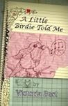 A Little Birdie Told Me by Victoria Best