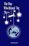 The Boy Who Kissed The Sky by David      Haynes