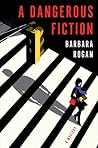 A Dangerous Fiction by Barbara Rogan A Dangerous Fiction by Barbara Rogan