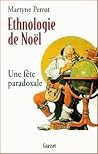 Ethnologie de Noël. Une fête paradoxale Ethnologie de Noël. Une fête paradoxale