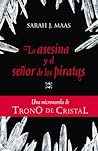 La asesina y el señor de los piratas by Sarah J. Maas