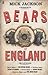 Bears of England by Mick Jackson