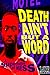 Death Ain't But A Word