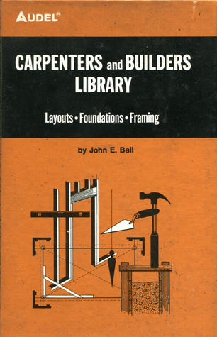 Carpenters And Builders Library No 3:  Layouts, Foundations, Framing