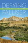 Defying Palliser: Stories of Resilience From the Driest Region of the Canadian Prairies