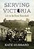Serving Victoria: Life in the Royal Household