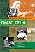 Chalo Delhi- Writings and Speeches 1943-1945 by Subhas Chandra Bose