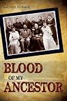 Blood of My Ancestor Blood of My Ancestor