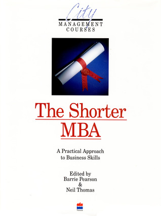 The Shorter MBA: A Practical Approach to the Key Business Skills