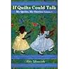 If Quilts Could Talk: My Quilts, My Stories If Quilts Could Talk: My Quilts, My Stories