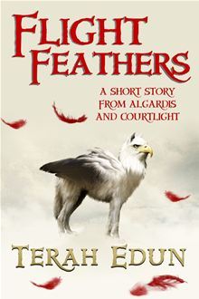 Flight Feathers : A Short Story From Algardis and Courtlight (Kindle Edition)
