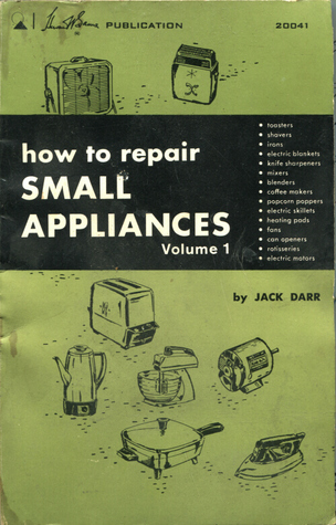 How to Repair Small Appliances, Vol. 1