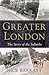 Greater London: The Story o...