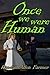Once We Were Human (The Com...