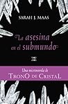 La asesina en el submundo by Sarah J. Maas