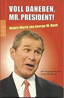 Voll daneben, Mr. President! Wahre Worte von George W. Bush