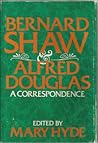Bernard Shaw and Alfred Douglas, a Correspondence (Letters & Memoirs)
