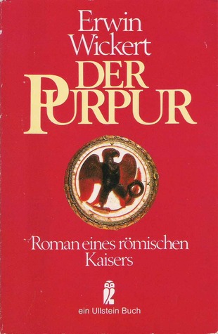 Der Purpur: Roman eines römischen Kaisers