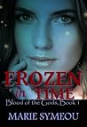 Frozen In Time (Blood of the Gods, #1)