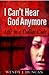 I Can't Hear God Anymore by Wendy J. Duncan