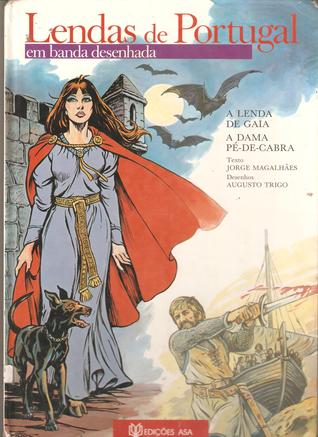 A Lenda de Gaia / A Dama Pé-de-Cabra (Lendas de Portugal em Banda Desenhada, #2)
