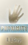 Proximity by M.A. George