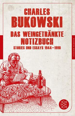 Das weingetränkte Notizbuch: Stories und Essays 1944-1990