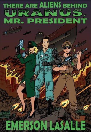 THERE ARE ALIENS BEHIND URANUS, MR. PRESIDENT