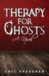 Therapy for Ghosts by Eric Praschan