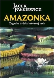 Amazonka. Zagadka źródła królowej rzek (Paperback)