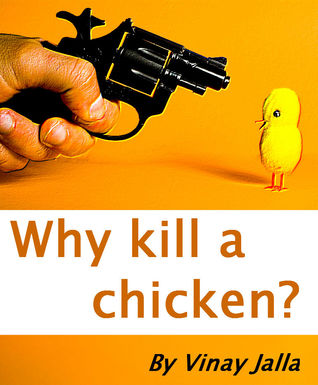 Why kill a chicken?