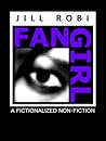 Fangirl by Jill Robi Fangirl by Jill Robi
