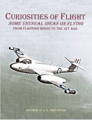 Curiosities of Flight: Some Unusual Ideas on Flying from Flapping Wings to the Jet Age (Paperback)
