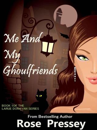 Me and My Ghoulfriends (Larue Donavan, #1)
