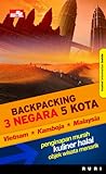Backpacking 3 Negara 5 Kota: Vietnam-Kamboja-Malaysia (Backpacking 3 Negara 5 Kota)