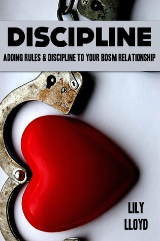 Discipline: Adding Rules & Discipline To Your BDSM Relationship (Kindle Edition)