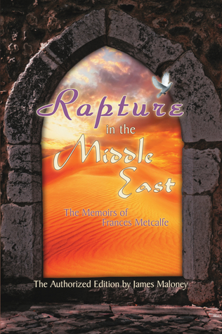 Rapture in the Middle East: The Memoirs of Frances Metcalfe